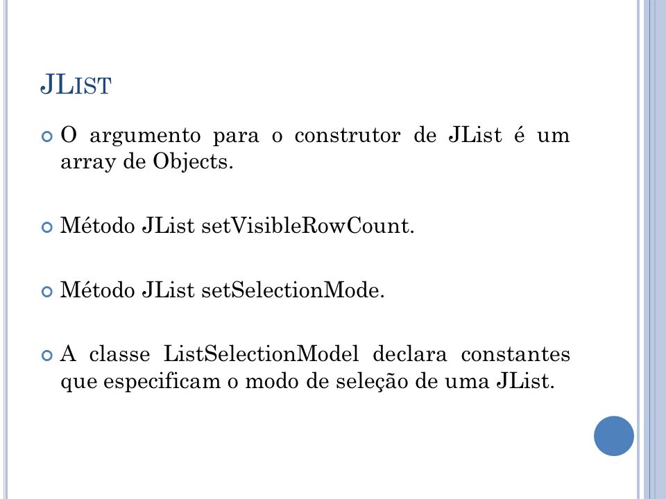 O argumento para o construtor de JList é um array de Objects.
