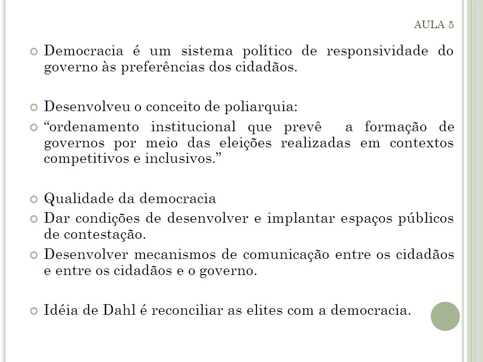 Democracia é um sistema político de responsividade do governo às preferências dos cidadãos.