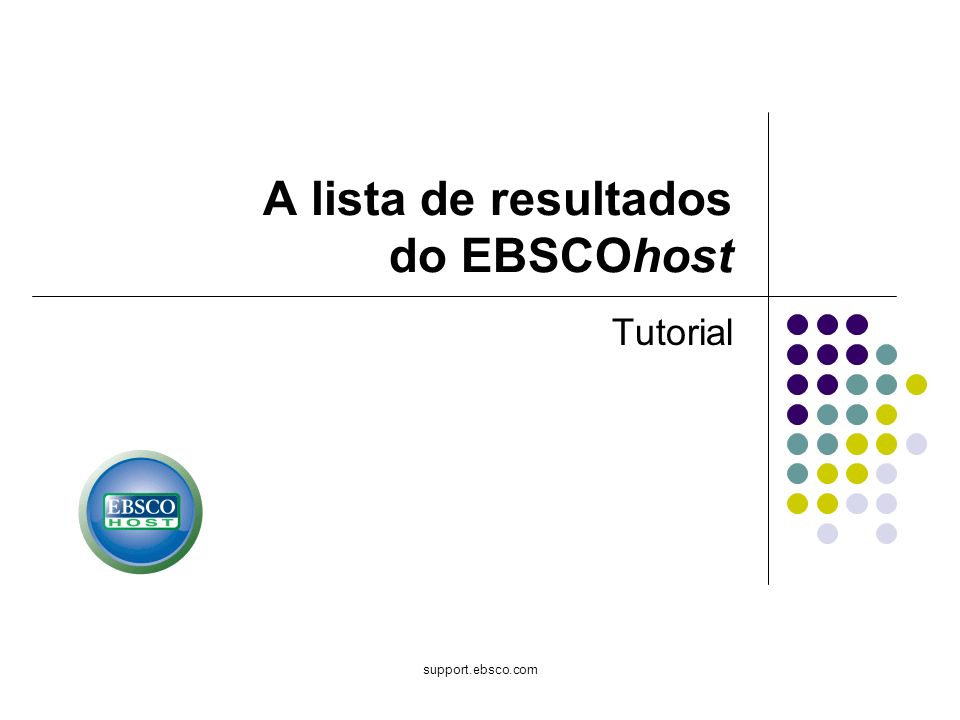 support.ebsco.com A lista de resultados do EBSCOhost Tutorial