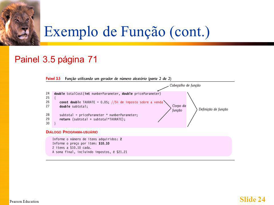Pearson Education Slide 24 Exemplo de Função (cont.) Painel 3.5 página 71