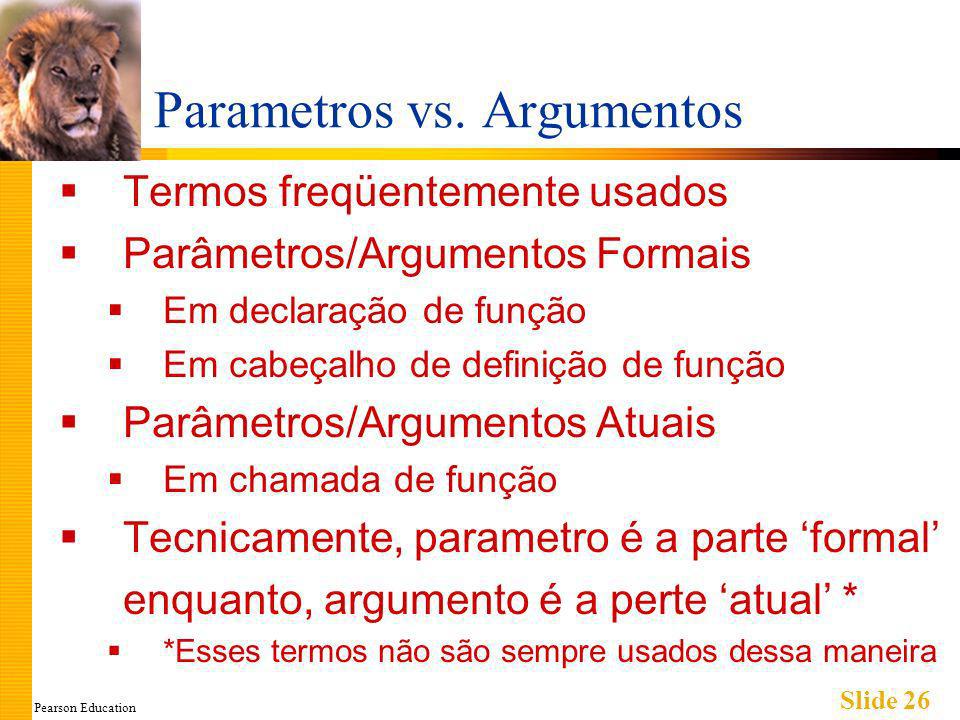 Pearson Education Slide 26 Parametros vs.