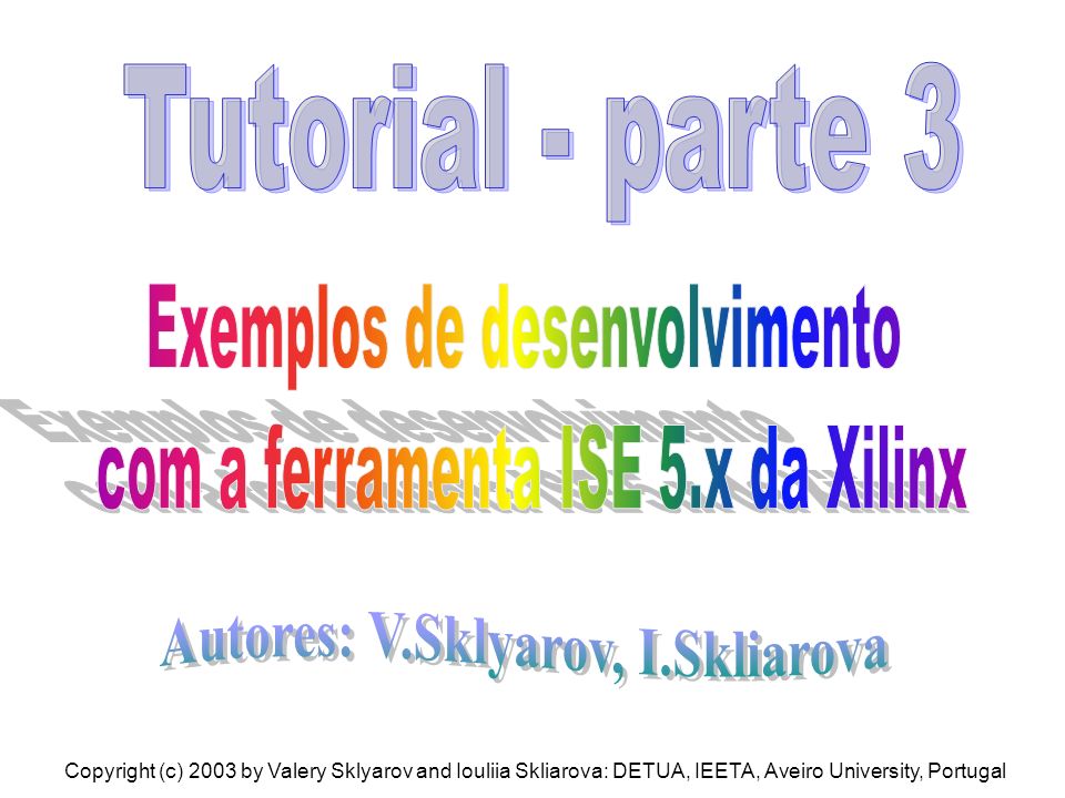 Copyright (c) 2003 by Valery Sklyarov and Iouliia Skliarova: DETUA, IEETA, Aveiro University, Portugal
