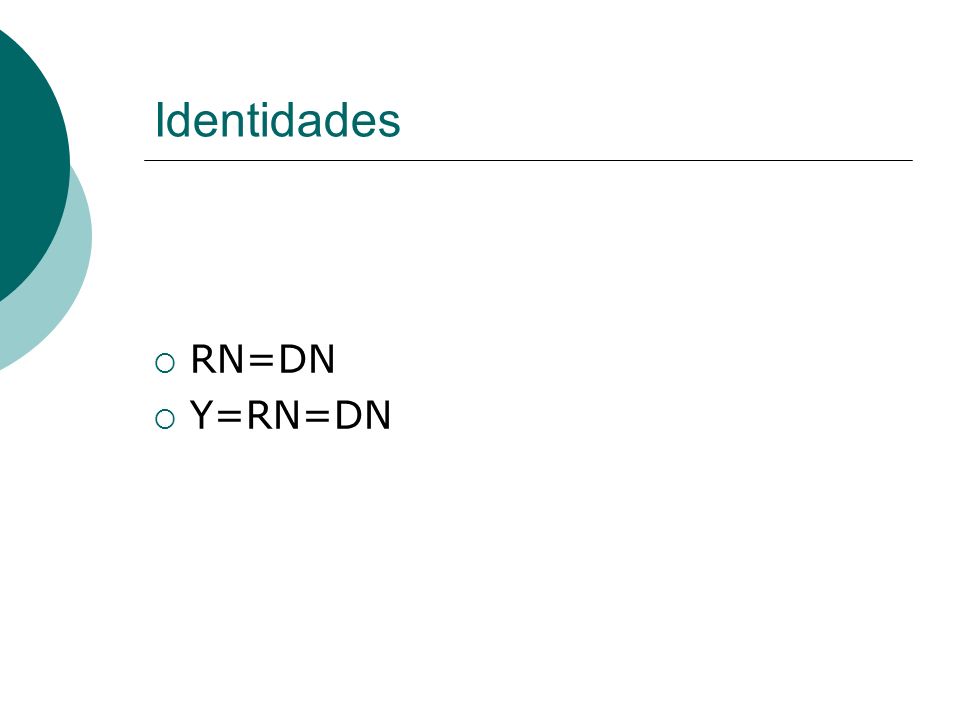 Identidades RN=DN Y=RN=DN