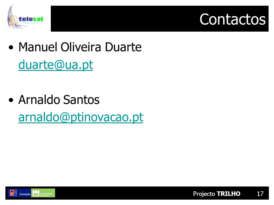 Projecto TRILHO17 Contactos Manuel Oliveira Duarte Arnaldo Santos