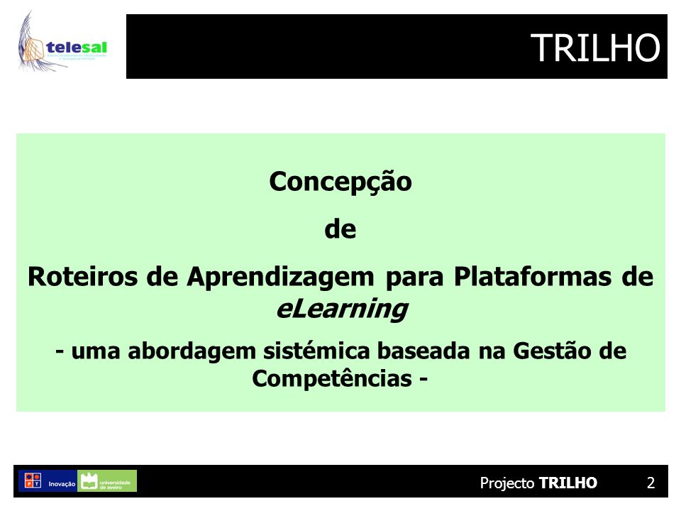 2 TRILHO Concepção de Roteiros de Aprendizagem para Plataformas de eLearning - uma abordagem sistémica baseada na Gestão de Competências -