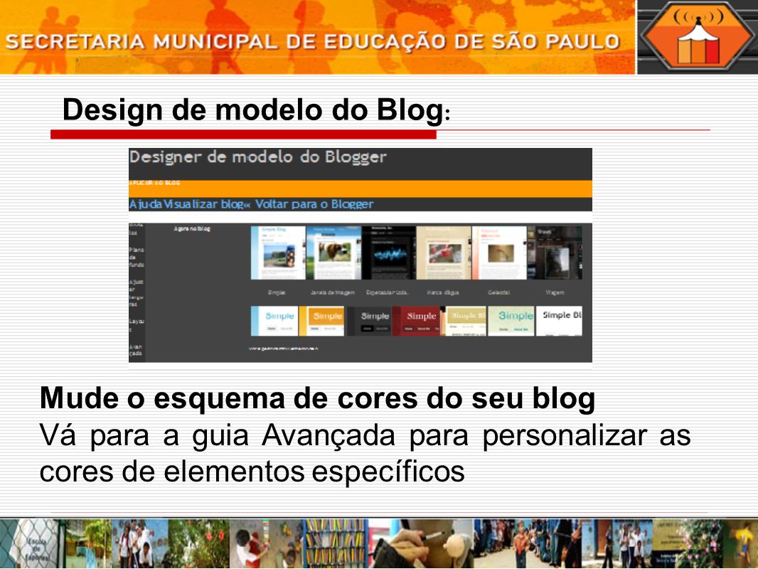 Design de modelo do Blog : Mude o esquema de cores do seu blog Vá para a guia Avançada para personalizar as cores de elementos específicos