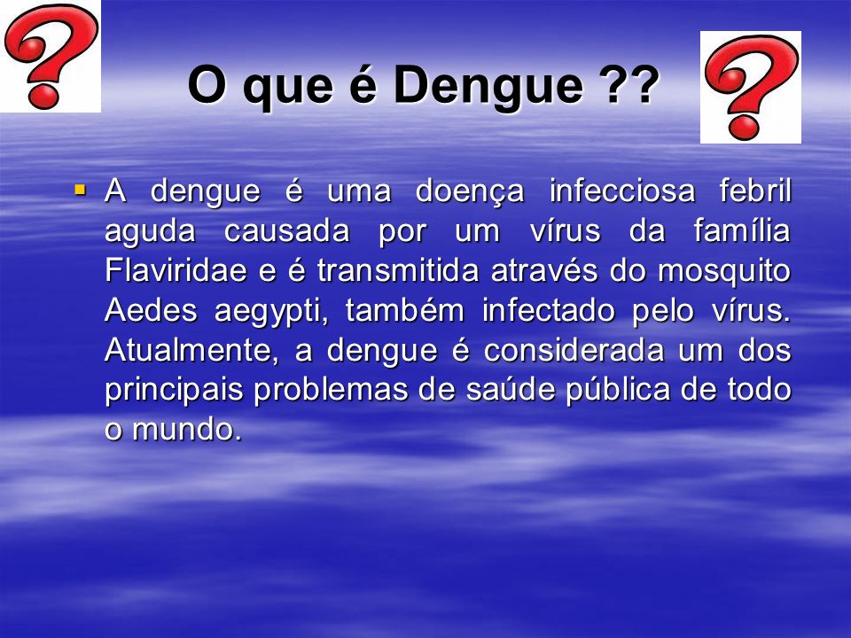 O que é Dengue .