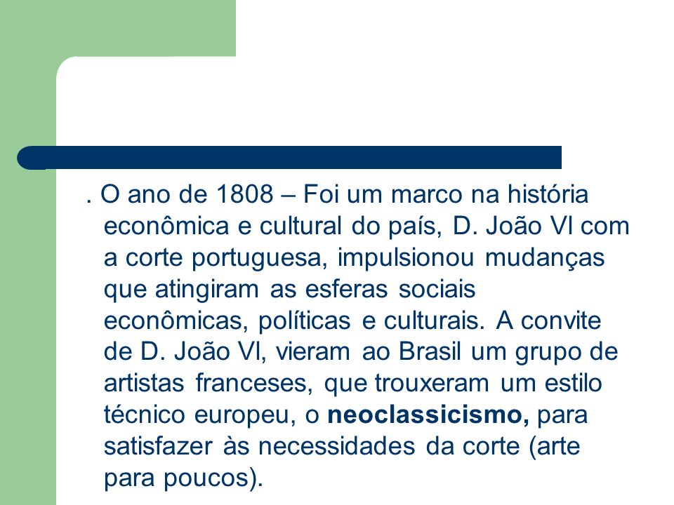 O ano de 1808 – Foi um marco na história econômica e cultural do país, D.