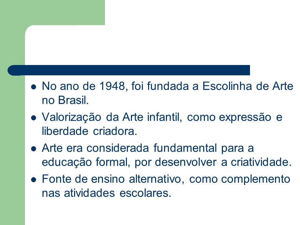 No ano de 1948, foi fundada a Escolinha de Arte no Brasil.