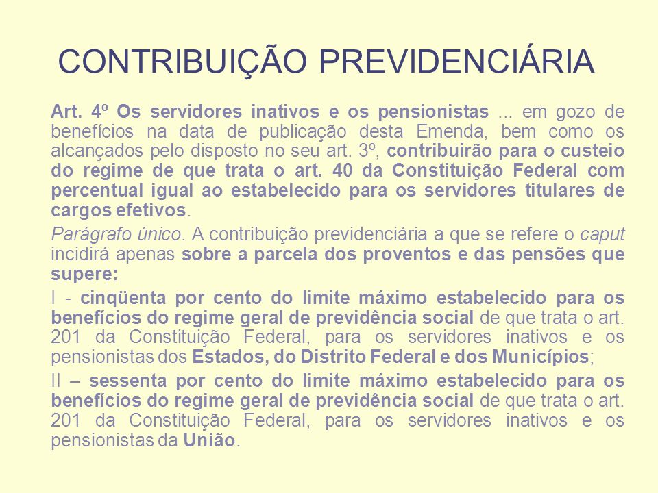 CONTRIBUIÇÃO PREVIDENCIÁRIA Art. 4º Os servidores inativos e os pensionistas...