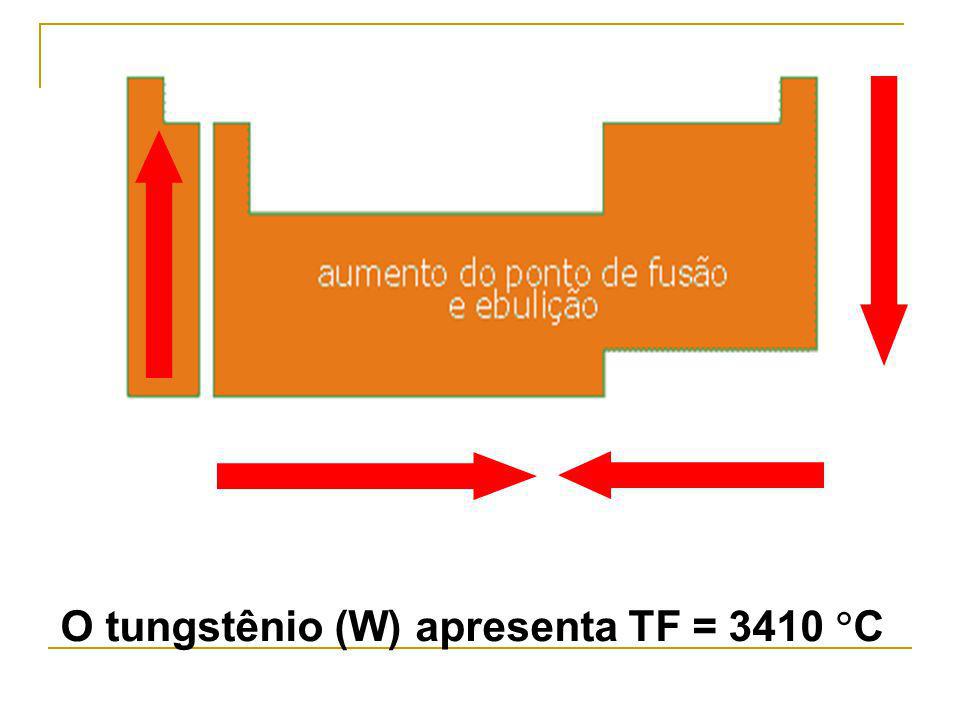 O tungstênio (W) apresenta TF = 3410 C