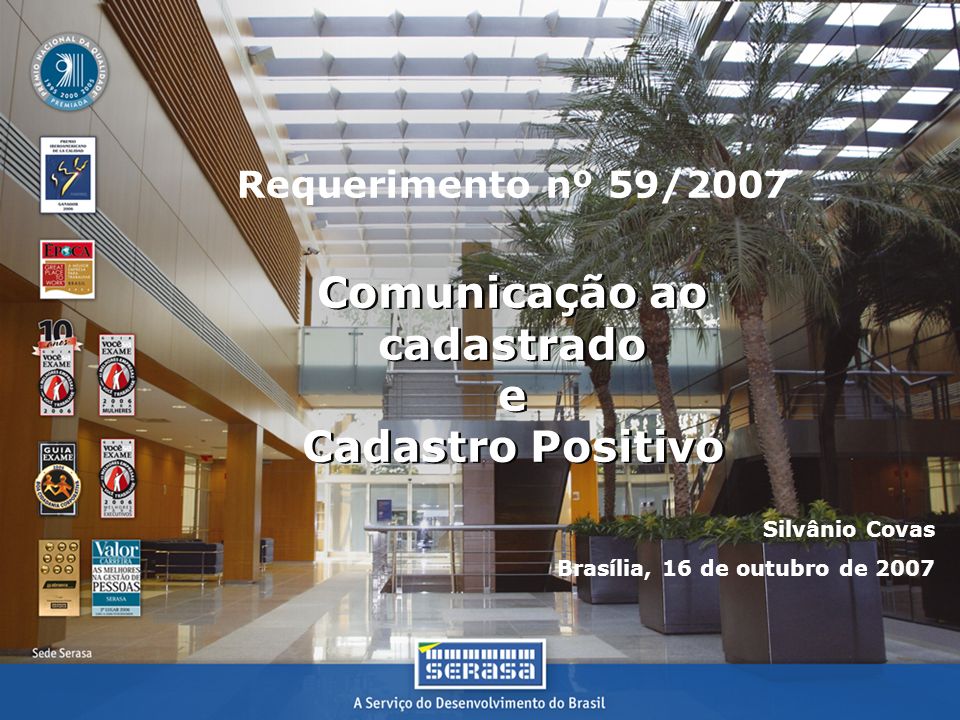 Comunicação ao cadastrado e Cadastro Positivo Comunicação ao cadastrado e Cadastro Positivo Requerimento nº 59/2007 Silvânio Covas Brasília, 16 de outubro de 2007