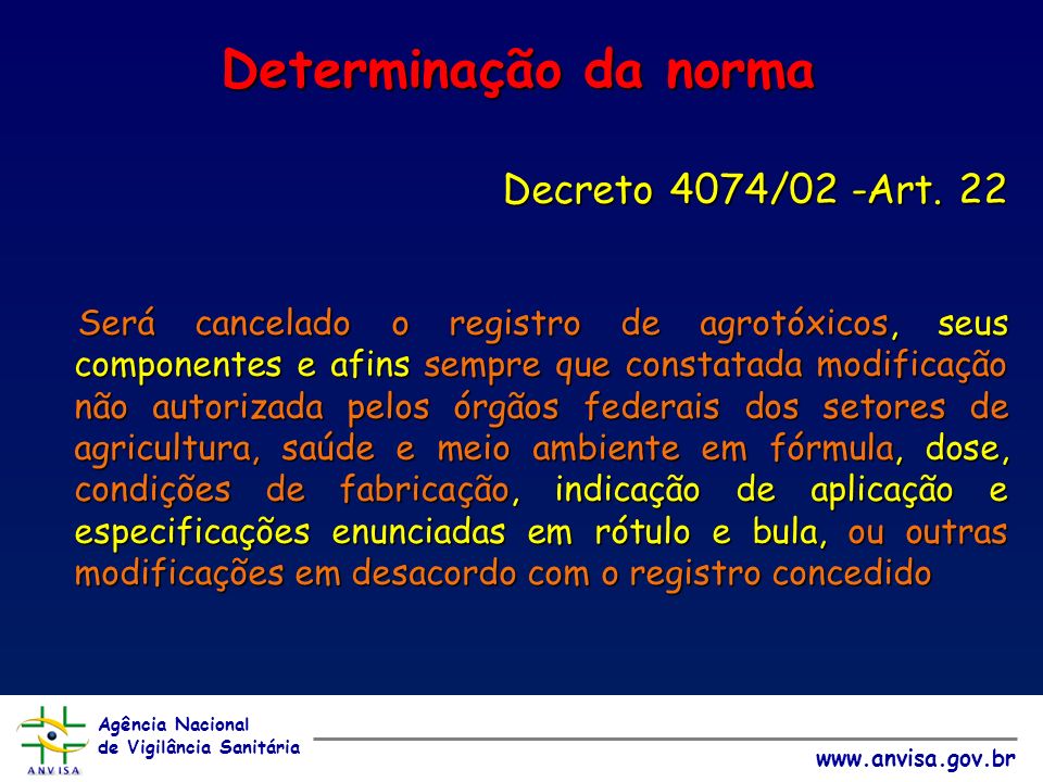 Agência Nacional de Vigilância Sanitária   Determinação da norma Decreto 4074/02 -Art.