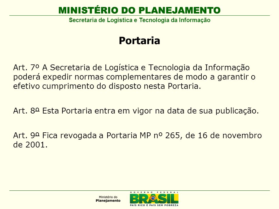 MINISTÉRIO DO PLANEJAMENTO Secretaria de Logística e Tecnologia da Informação Portaria Art.