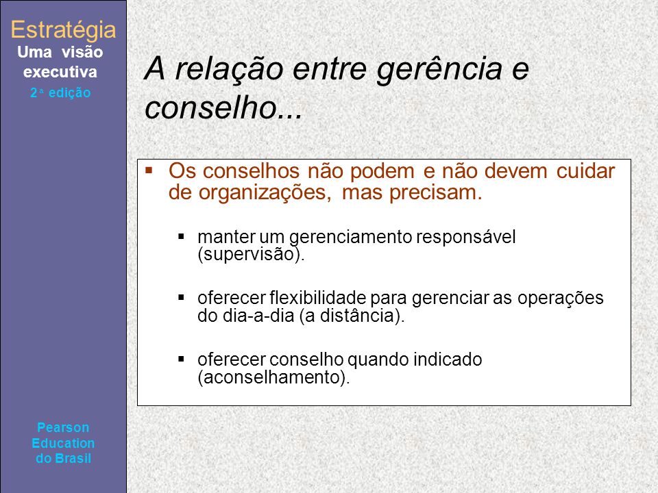 Estratégia Uma visão executiva Pearson Education do Brasil 2ª edição A relação entre gerência e conselho...