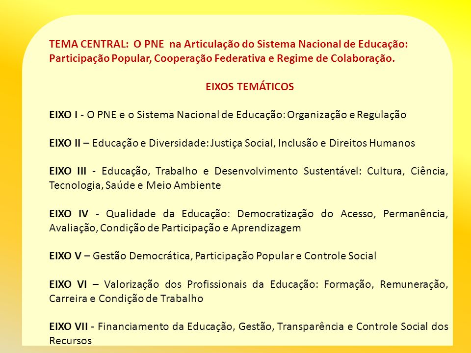 TEMA CENTRAL: O PNE na Articulação do Sistema Nacional de Educação: Participação Popular, Cooperação Federativa e Regime de Colaboração.