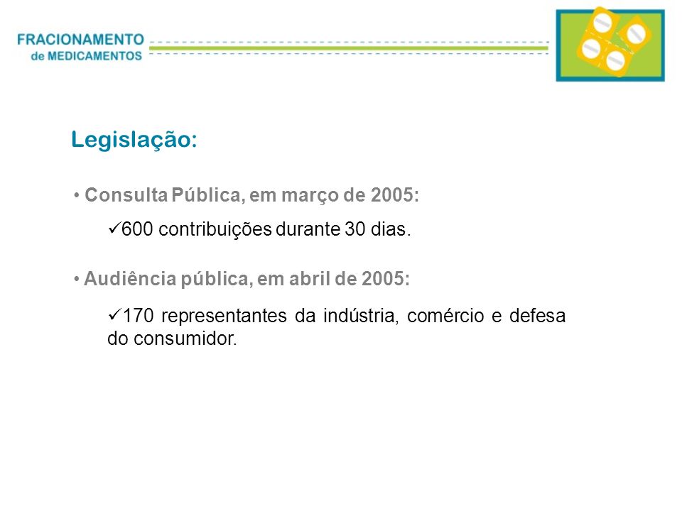 Legislação: Consulta Pública, em março de 2005: 600 contribuições durante 30 dias.