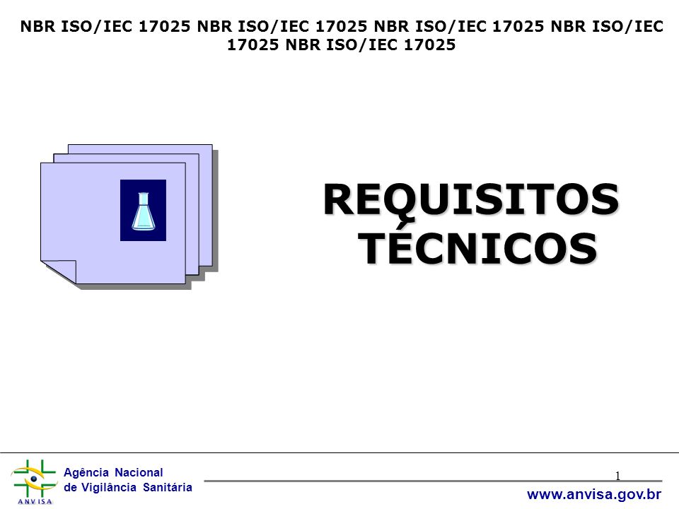 Agência Nacional de Vigilância Sanitária   1 NBR ISO/IEC NBR ISO/IEC NBR ISO/IEC NBR ISO/IEC NBR ISO/IEC REQUISITOS TÉCNICOS