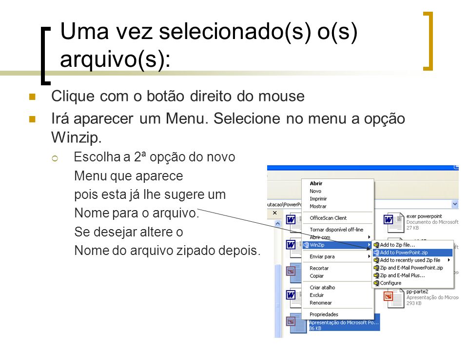 Uma vez selecionado(s) o(s) arquivo(s): Clique com o botão direito do mouse Irá aparecer um Menu.