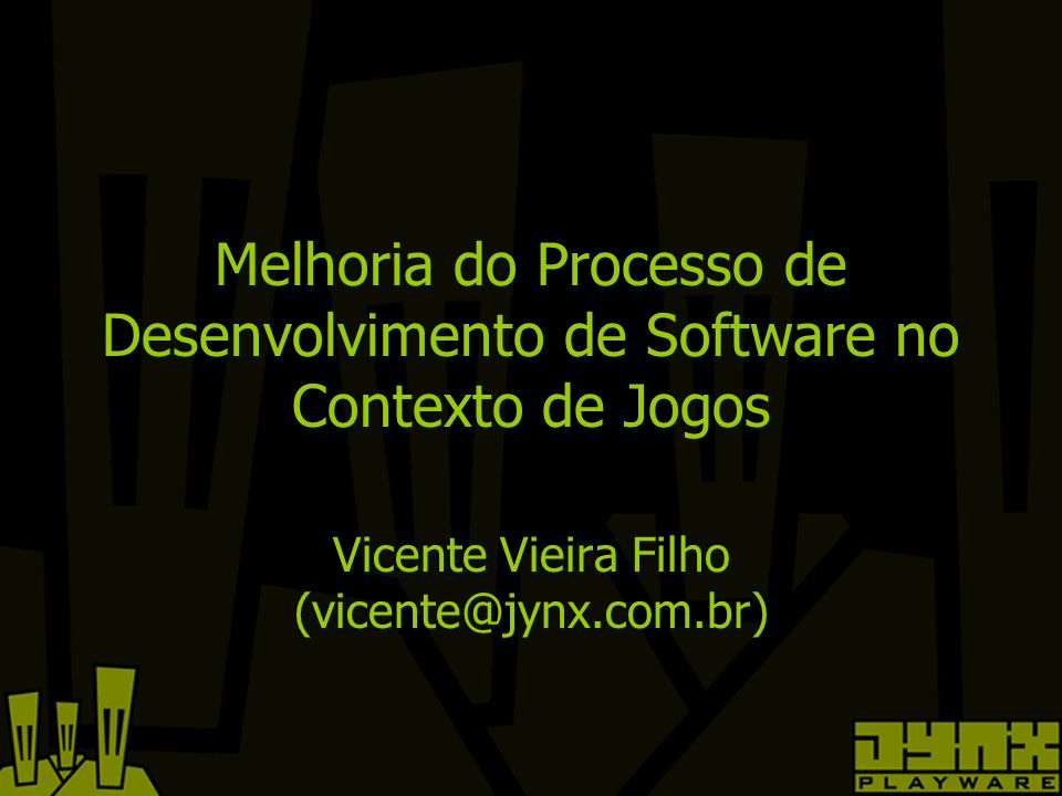 Melhoria do Processo de Desenvolvimento de Software no Contexto de Jogos Vicente Vieira Filho