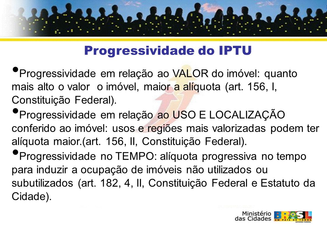 Progressividade do IPTU Progressividade em relação ao VALOR do imóvel: quanto mais alto o valor o imóvel, maior a alíquota (art.