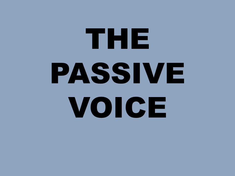 THE PASSIVE VOICE