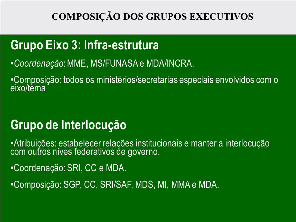 Grupo Eixo 3: Infra-estrutura Coordenação : MME, MS/FUNASA e MDA/INCRA.