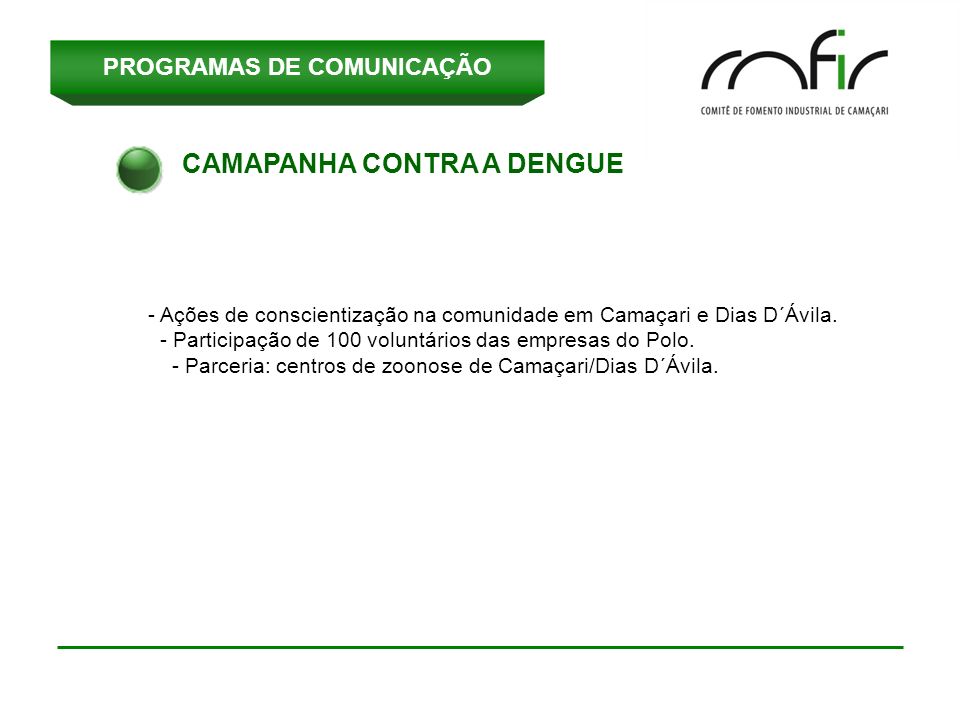 PROGRAMAS DE COMUNICAÇÃO CAMAPANHA CONTRA A DENGUE - Ações de conscientização na comunidade em Camaçari e Dias D´Ávila.