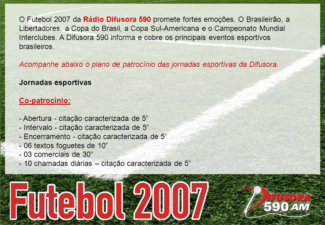 O Futebol 2007 da Rádio Difusora 590 promete fortes emoções.