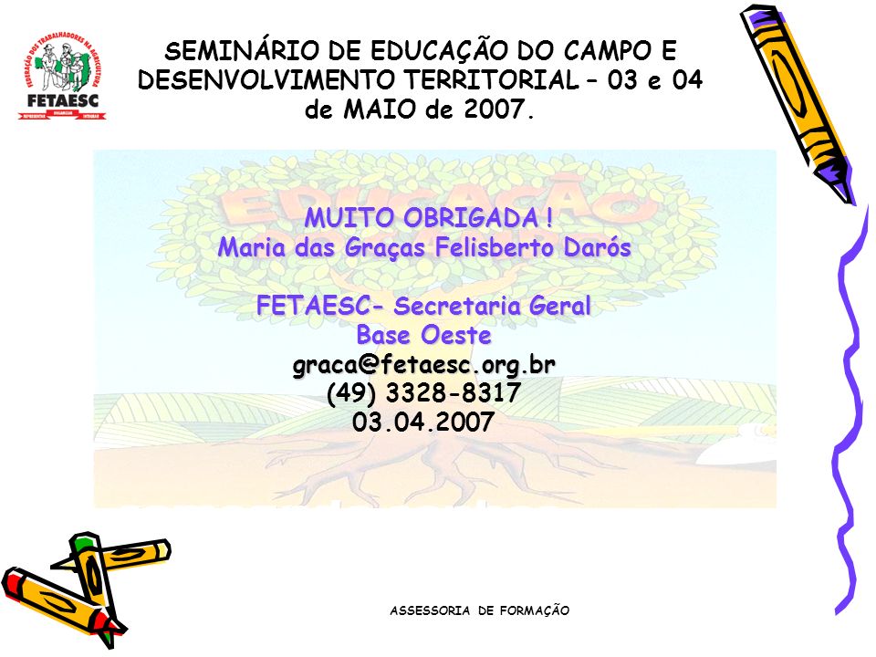 ASSESSORIA DE FORMAÇÃO SEMINÁRIO DE EDUCAÇÃO DO CAMPO E DESENVOLVIMENTO TERRITORIAL – 03 e 04 de MAIO de 2007.