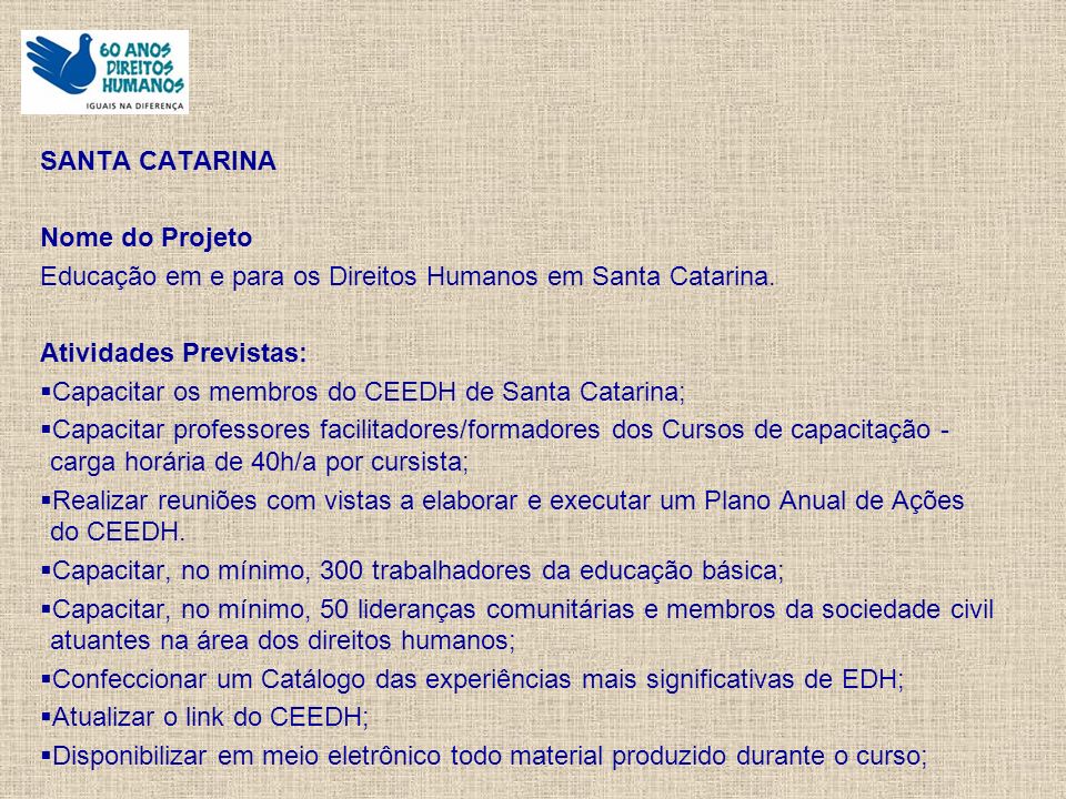 SANTA CATARINA Nome do Projeto Educação em e para os Direitos Humanos em Santa Catarina.