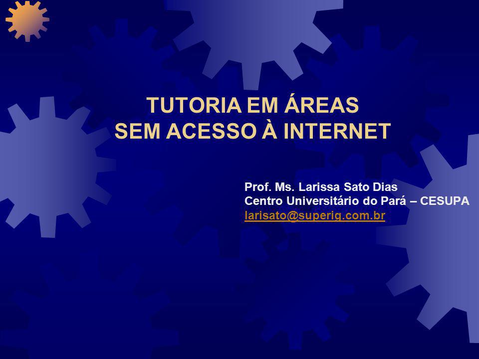 TUTORIA EM ÁREAS SEM ACESSO À INTERNET Prof. Ms.