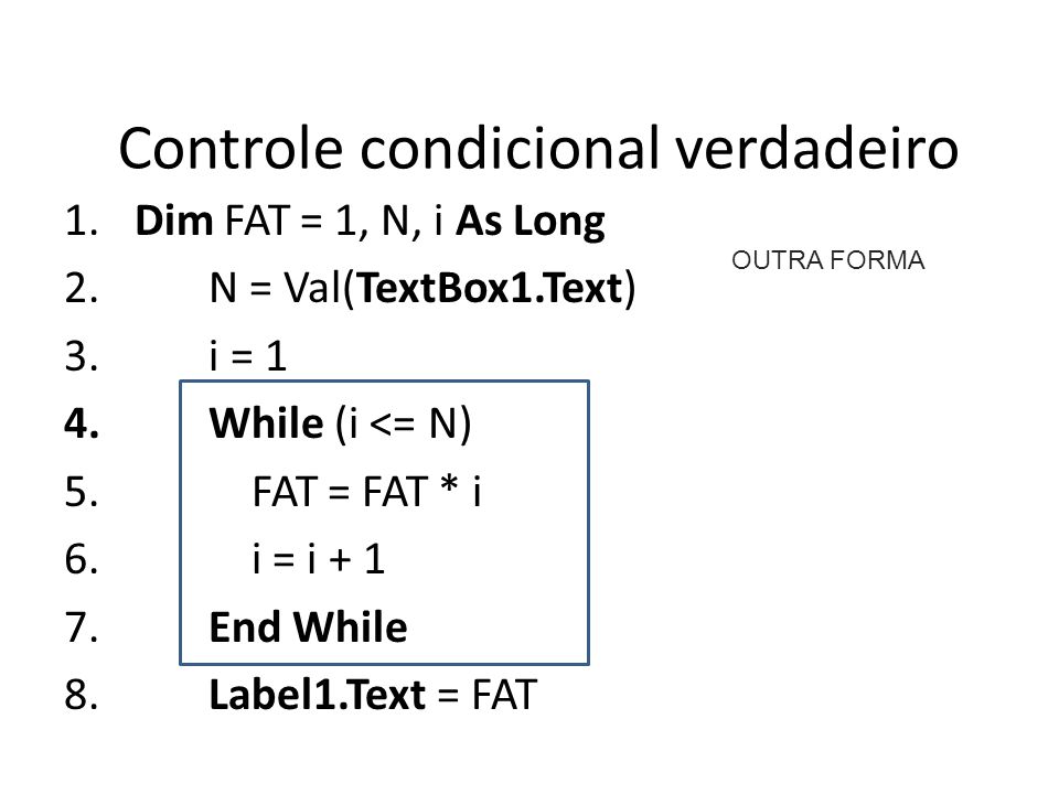 Controle condicional verdadeiro 1. Dim FAT = 1, N, i As Long 2.