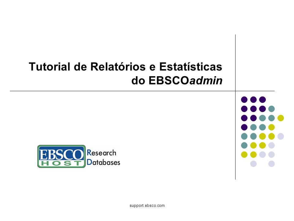 support.ebsco.com Tutorial de Relatórios e Estatísticas do EBSCOadmin