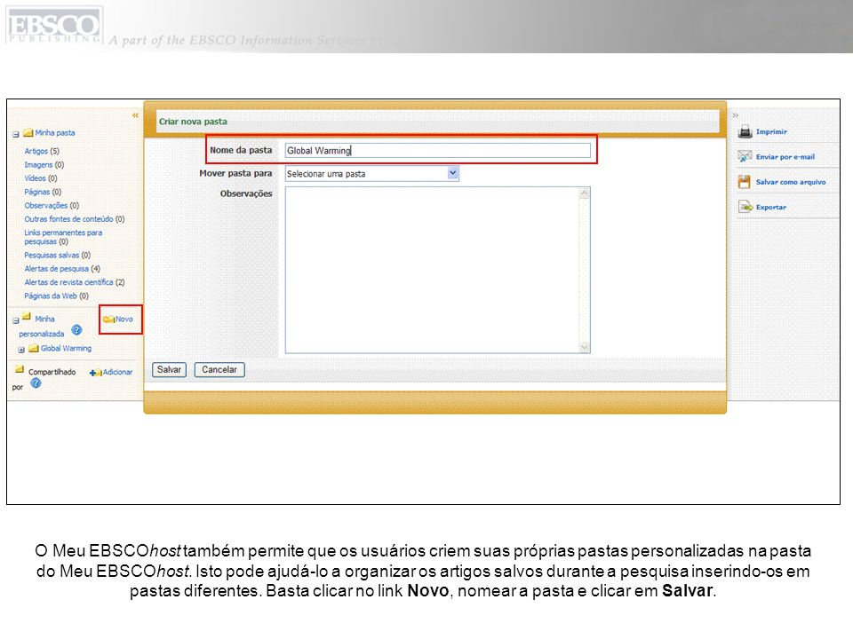 O Meu EBSCOhost também permite que os usuários criem suas próprias pastas personalizadas na pasta do Meu EBSCOhost.
