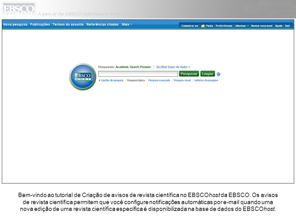 Bem-vindo ao tutorial de Criação de avisos de revista científica no EBSCOhost da EBSCO.
