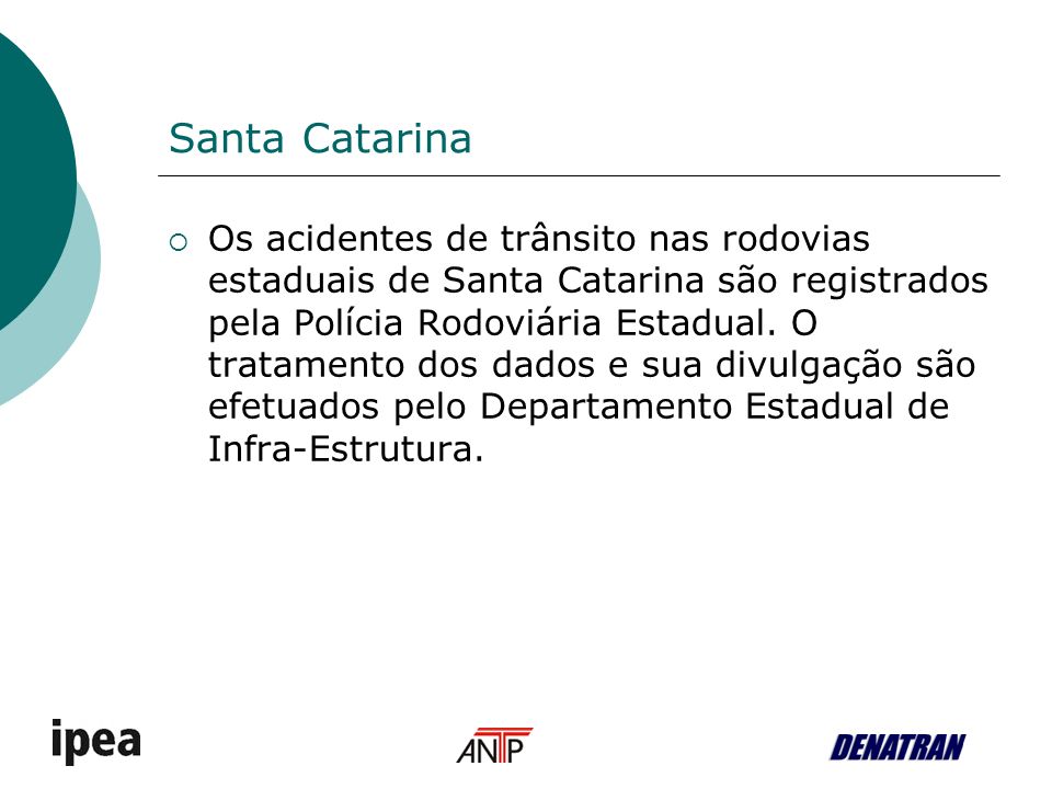 Santa Catarina Os acidentes de trânsito nas rodovias estaduais de Santa Catarina são registrados pela Polícia Rodoviária Estadual.