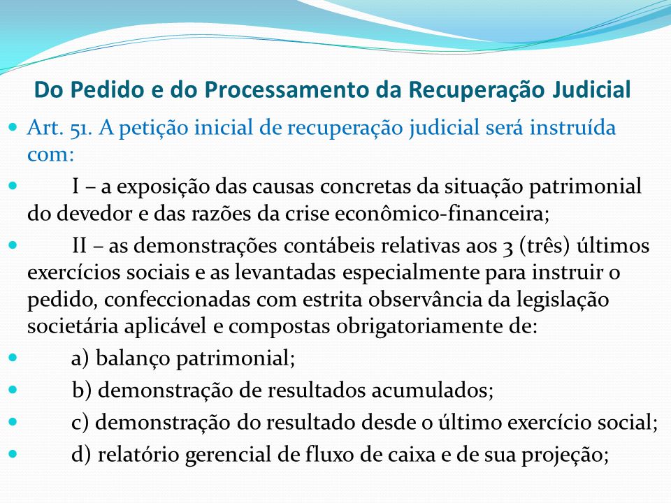 Processamento da Recuperação Judicial Vejamos como será instruída a petição inicial de recuperação judicial