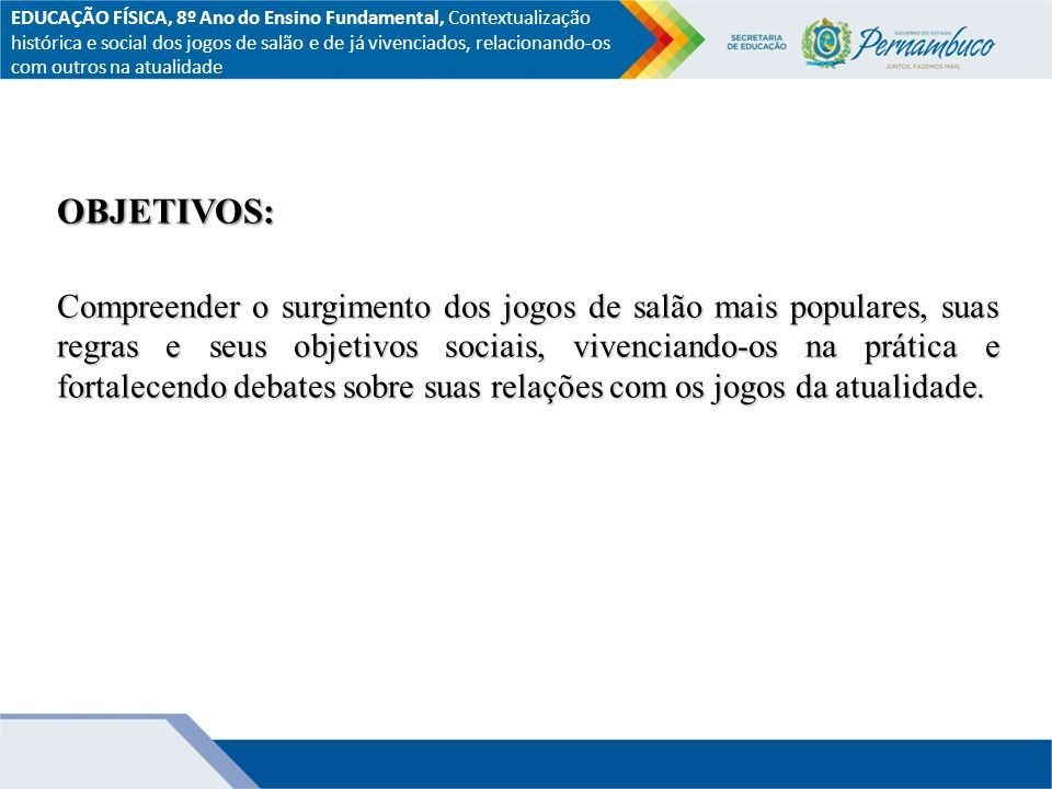 Linguagens, Códigos e suas Tecnologias – Educação Física Ensino  Fundamental, 8º Ano U Abordagem histórica dos jogos populares, de salão e  esportivos Participação: - ppt carregar