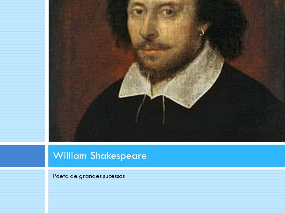 Poeta De Grandes Sucessos William Shakespeare. BIOGRAFIA William ...