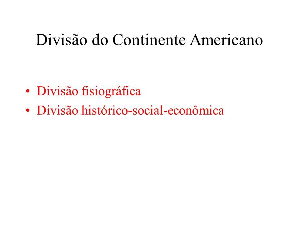 O CONTINENTE AMERICANO A DIVISÃO DO CONTINENTE AMERICANO ppt carregar