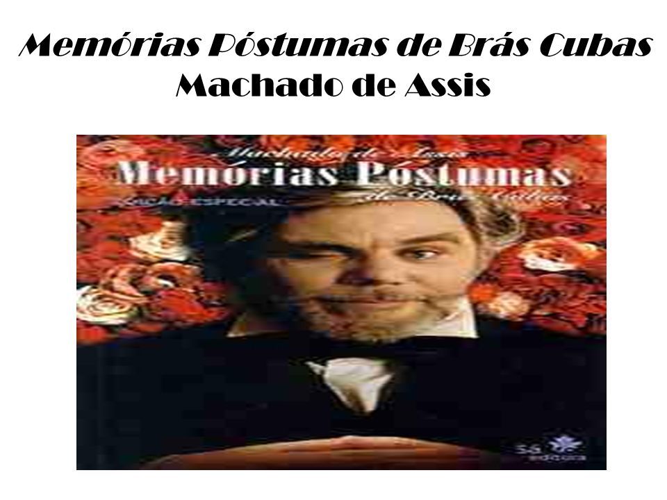 Machado de Assis. Memórias Póstumas de Brás Cubas Machado de Assis