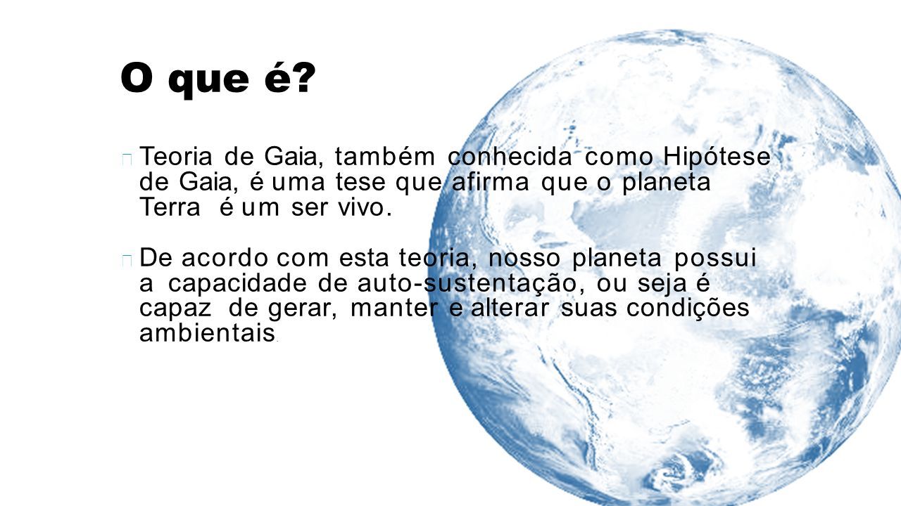 O que é a hipótese de Gaia, que defende que a Terra 'está viva