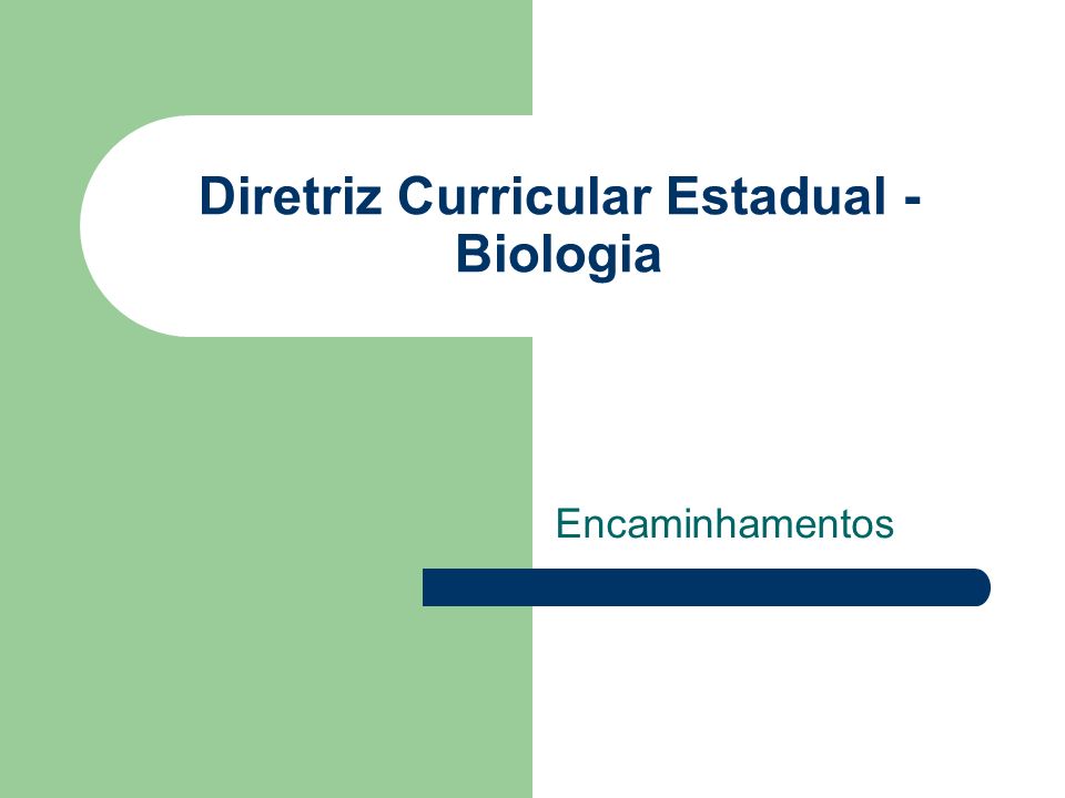 Diretriz Curricular Estadual - Biologia Encaminhamentos