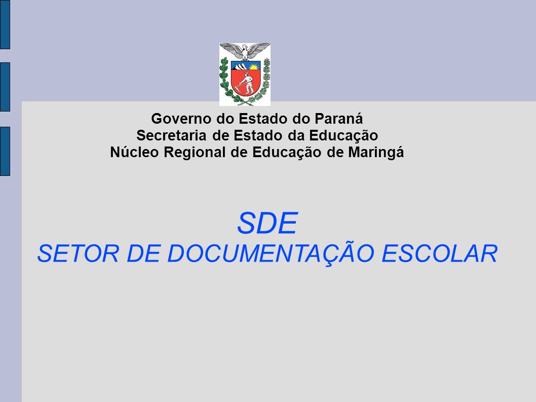 Governo do Estado do Paraná Secretaria de Estado da Educação Núcleo Regional de Educação de Maringá SDE SETOR DE DOCUMENTAÇÃO ESCOLAR