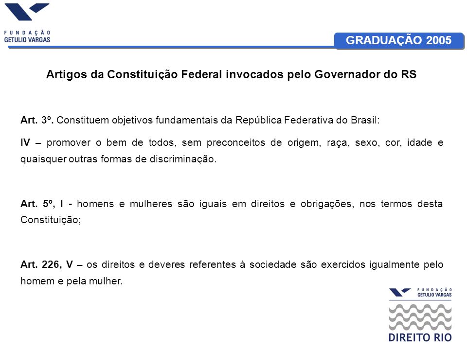 GRADUAÇÃO 2005 Artigos da Constituição Federal invocados pelo Governador do RS Art.