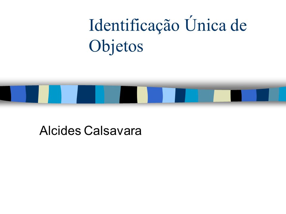 Identificação Única de Objetos Alcides Calsavara