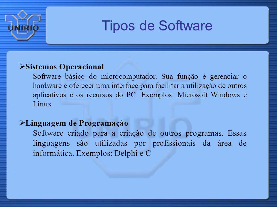 Tipos de Software Sistemas Operacional Software básico do microcomputador.