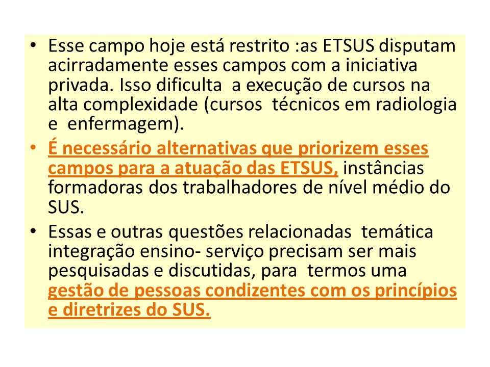 Esse campo hoje está restrito :as ETSUS disputam acirradamente esses campos com a iniciativa privada.