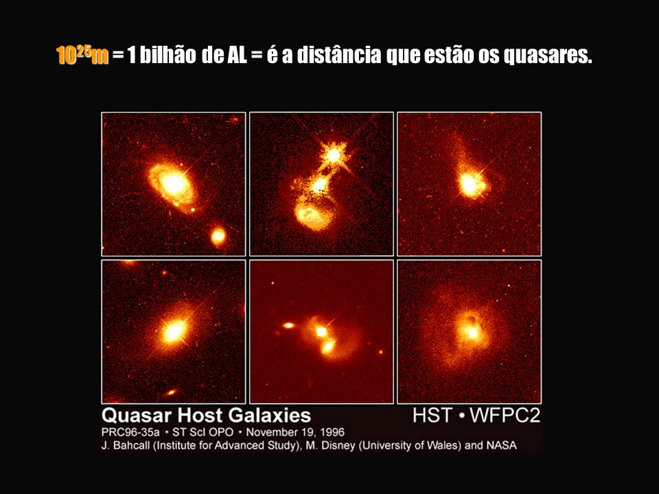 10 25 m = 1 bilhão de AL = é a distância que estão os quasares.